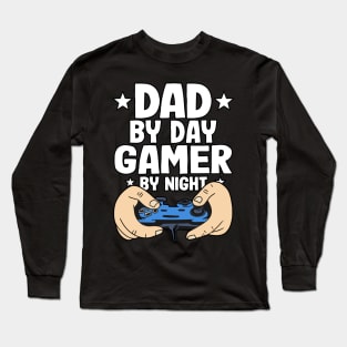 Dad By Day Gamer By Night Gaming Funny Fathers Day Long Sleeve T-Shirt